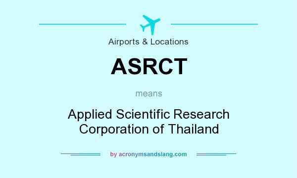 What does ASRCT mean? It stands for Applied Scientific Research Corporation of Thailand