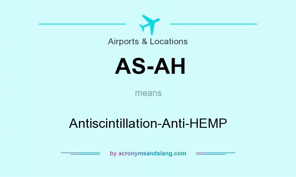 What does AS-AH mean? It stands for Antiscintillation-Anti-HEMP