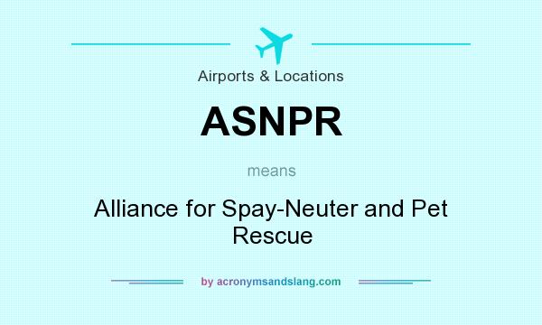 What does ASNPR mean? It stands for Alliance for Spay-Neuter and Pet Rescue