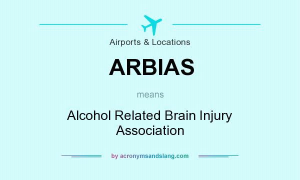 What does ARBIAS mean? It stands for Alcohol Related Brain Injury Association