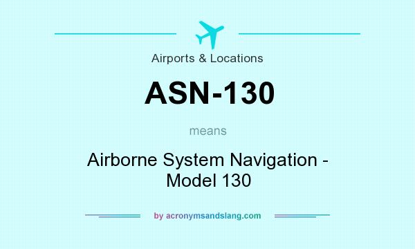What does ASN-130 mean? It stands for Airborne System Navigation - Model 130