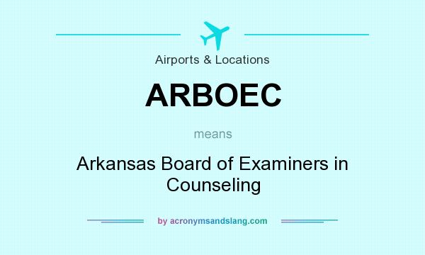 What does ARBOEC mean? It stands for Arkansas Board of Examiners in Counseling