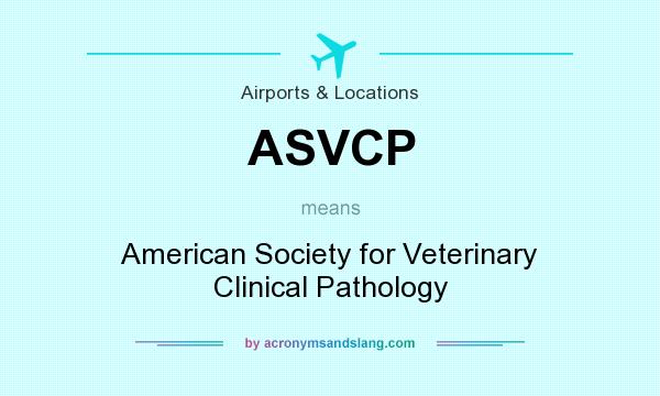 What does ASVCP mean? It stands for American Society for Veterinary Clinical Pathology