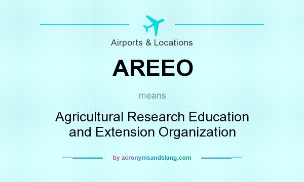 What does AREEO mean? It stands for Agricultural Research Education and Extension Organization