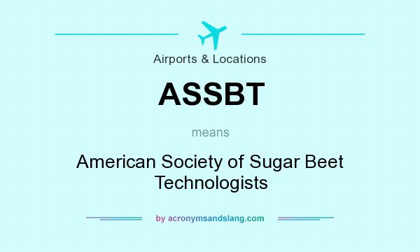 What does ASSBT mean? It stands for American Society of Sugar Beet Technologists