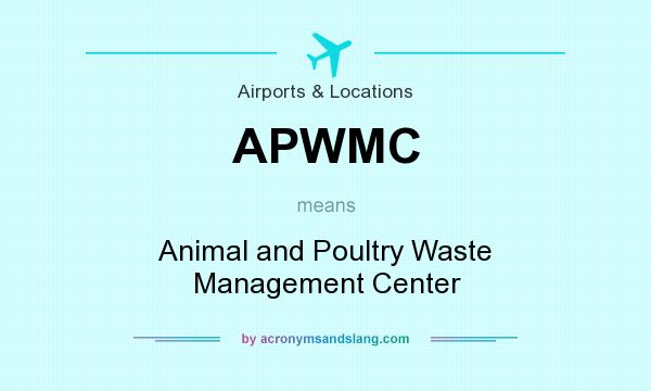 What does APWMC mean? It stands for Animal and Poultry Waste Management Center