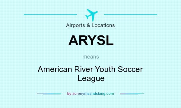What does ARYSL mean? It stands for American River Youth Soccer League