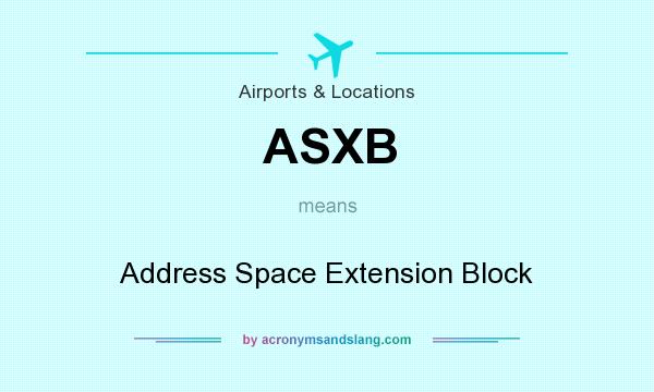 What does ASXB mean? It stands for Address Space Extension Block