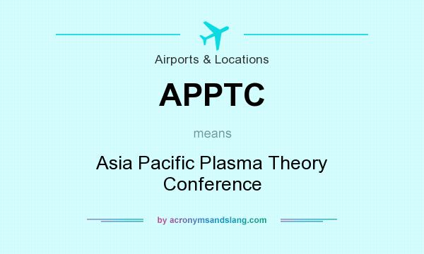 What does APPTC mean? It stands for Asia Pacific Plasma Theory Conference