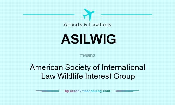 What does ASILWIG mean? It stands for American Society of International Law Wildlife Interest Group