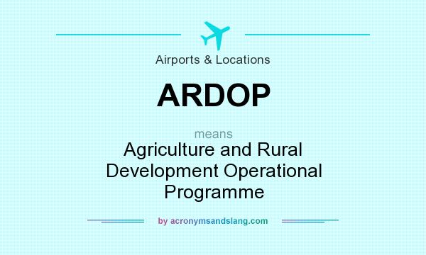 What does ARDOP mean? It stands for Agriculture and Rural Development Operational Programme