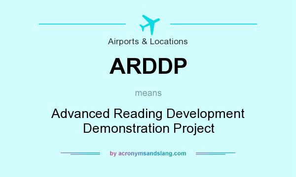 What does ARDDP mean? It stands for Advanced Reading Development Demonstration Project
