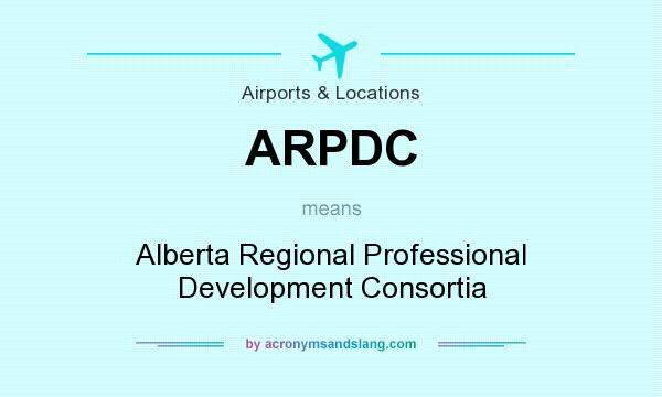 What does ARPDC mean? It stands for Alberta Regional Professional Development Consortia