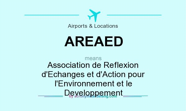 What does AREAED mean? It stands for Association de Reflexion d`Echanges et d`Action pour l`Environnement et le Developpement
