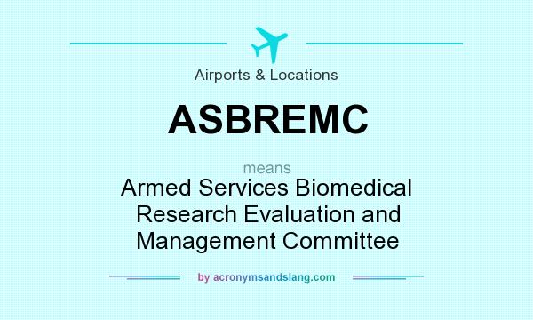 What does ASBREMC mean? It stands for Armed Services Biomedical Research Evaluation and Management Committee
