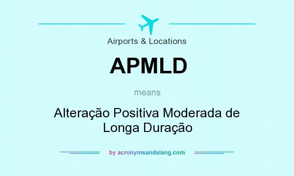What does APMLD mean? It stands for Alteração Positiva Moderada de Longa Duração