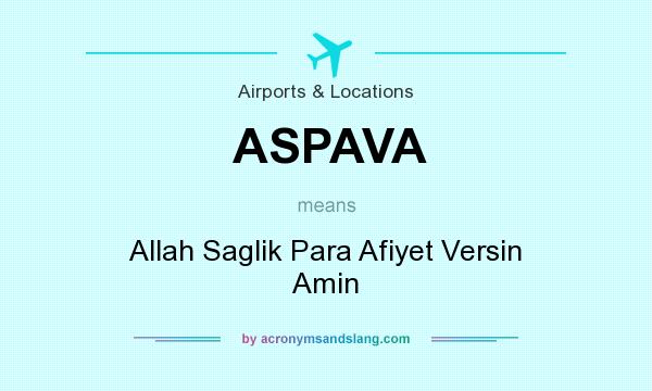 What does ASPAVA mean? It stands for Allah Saglik Para Afiyet Versin Amin