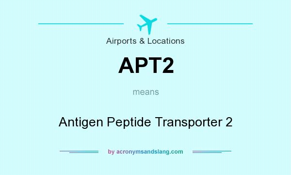 What does APT2 mean? It stands for Antigen Peptide Transporter 2