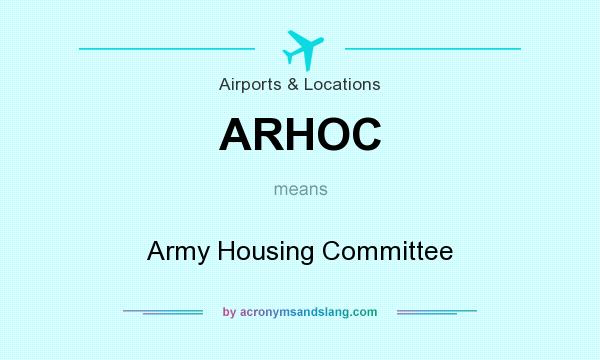 What does ARHOC mean? It stands for Army Housing Committee