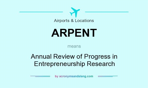 What does ARPENT mean? It stands for Annual Review of Progress in Entrepreneurship Research