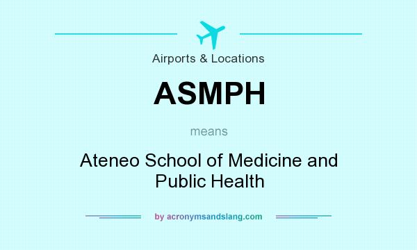 What does ASMPH mean? It stands for Ateneo School of Medicine and Public Health