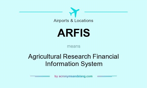 What does ARFIS mean? It stands for Agricultural Research Financial Information System