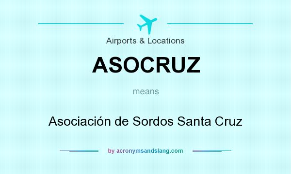 What does ASOCRUZ mean? It stands for Asociación de Sordos Santa Cruz