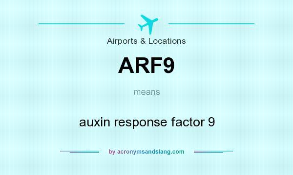 What does ARF9 mean? It stands for auxin response factor 9