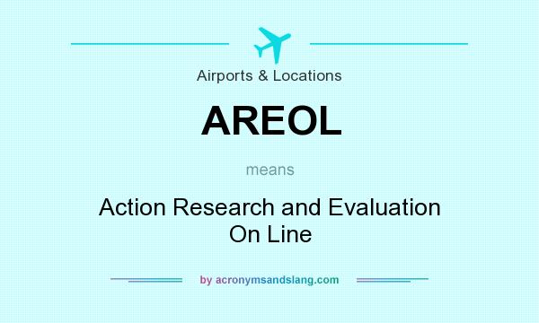 What does AREOL mean? It stands for Action Research and Evaluation On Line
