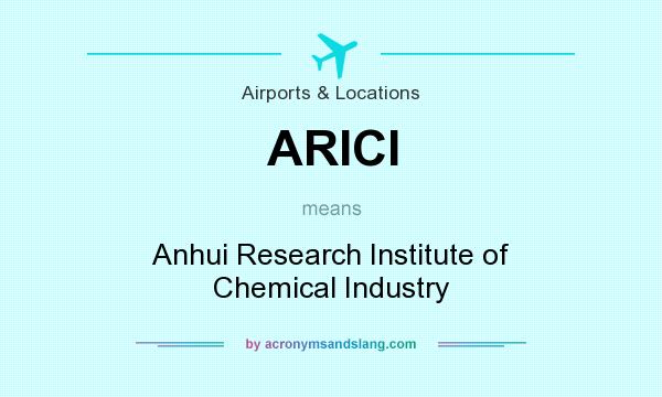 What does ARICI mean? It stands for Anhui Research Institute of Chemical Industry