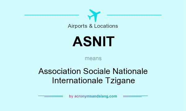 What does ASNIT mean? It stands for Association Sociale Nationale Internationale Tzigane