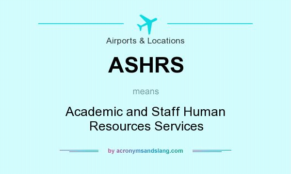 What does ASHRS mean? It stands for Academic and Staff Human Resources Services