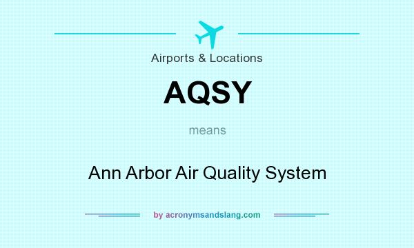 What does AQSY mean? It stands for Ann Arbor Air Quality System
