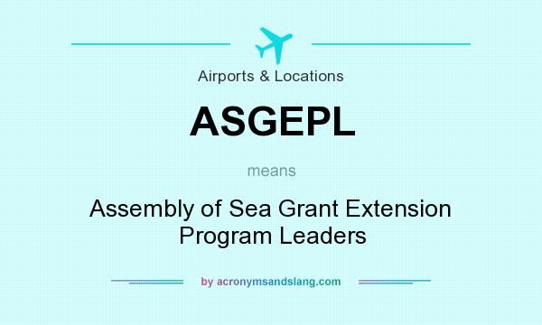 What does ASGEPL mean? It stands for Assembly of Sea Grant Extension Program Leaders