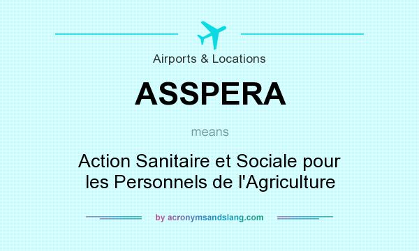 What does ASSPERA mean? It stands for Action Sanitaire et Sociale pour les Personnels de l`Agriculture