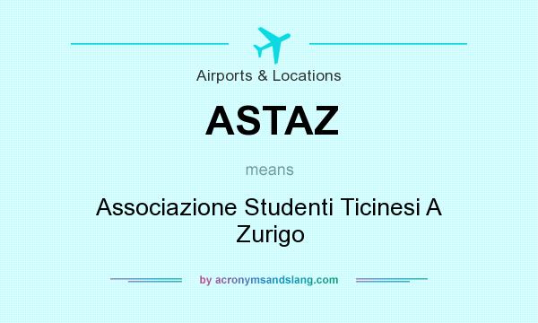 What does ASTAZ mean? It stands for Associazione Studenti Ticinesi A Zurigo