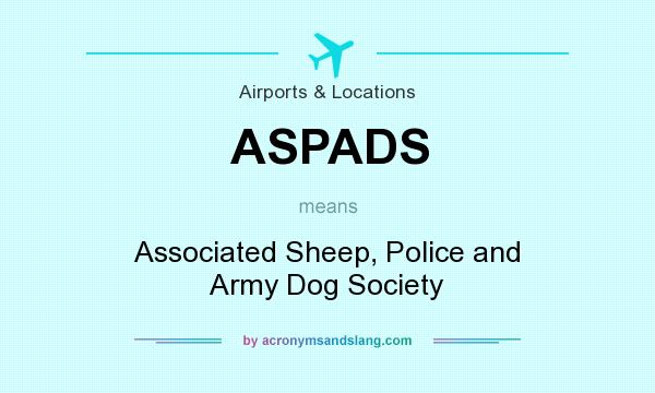 What does ASPADS mean? It stands for Associated Sheep, Police and Army Dog Society