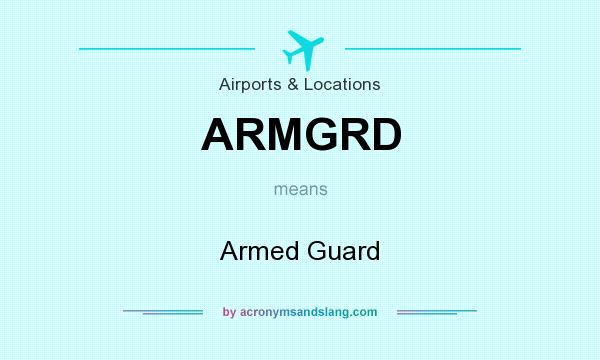 What does ARMGRD mean? It stands for Armed Guard