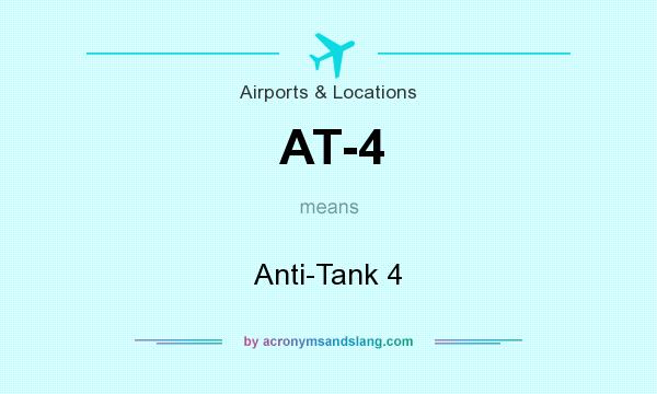 What does AT-4 mean? It stands for Anti-Tank 4
