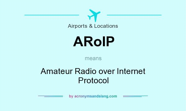 What does ARoIP mean? It stands for Amateur Radio over Internet Protocol