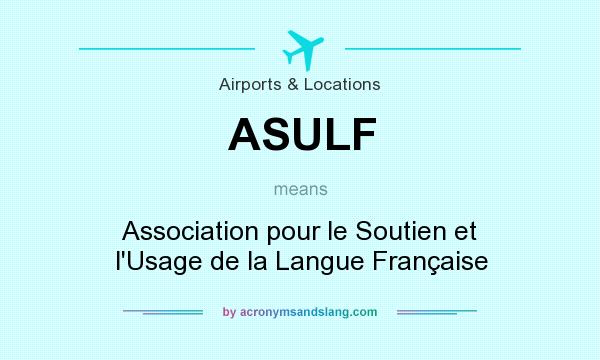 What does ASULF mean? It stands for Association pour le Soutien et l`Usage de la Langue Française