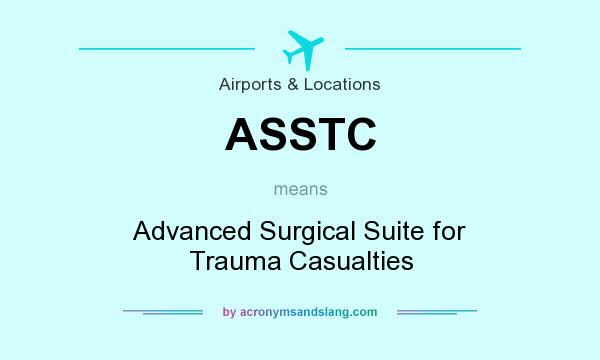 What does ASSTC mean? It stands for Advanced Surgical Suite for Trauma Casualties
