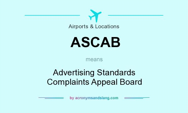 What does ASCAB mean? It stands for Advertising Standards Complaints Appeal Board