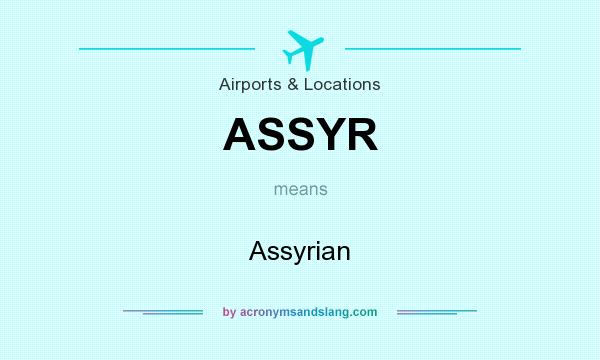 What does ASSYR mean? It stands for Assyrian