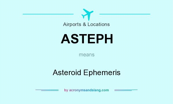 What does ASTEPH mean? It stands for Asteroid Ephemeris