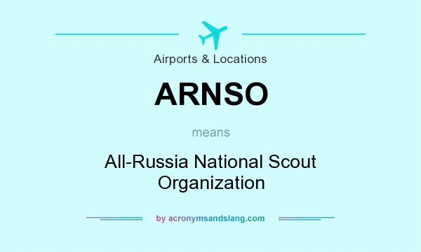 What does ARNSO mean? It stands for All-Russia National Scout Organization