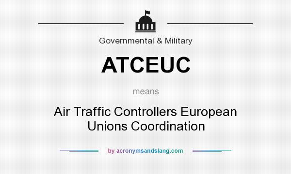 What does ATCEUC mean? It stands for Air Traffic Controllers European Unions Coordination