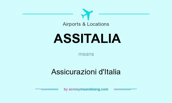 What does ASSITALIA mean? It stands for Assicurazioni d`Italia
