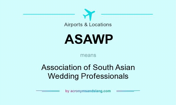 What does ASAWP mean? It stands for Association of South Asian Wedding Professionals