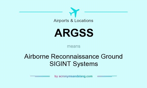 What does ARGSS mean? It stands for Airborne Reconnaissance Ground SIGINT Systems